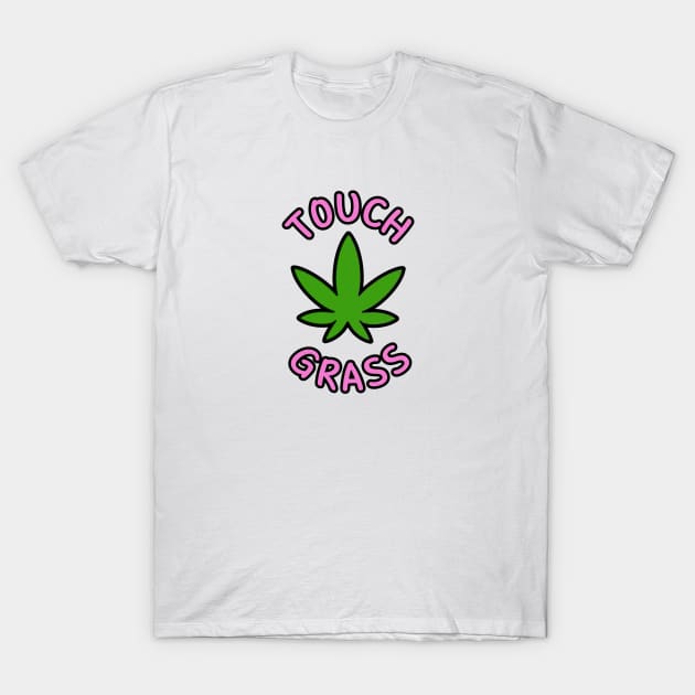 Touch Grass T-Shirt by Highly Cute